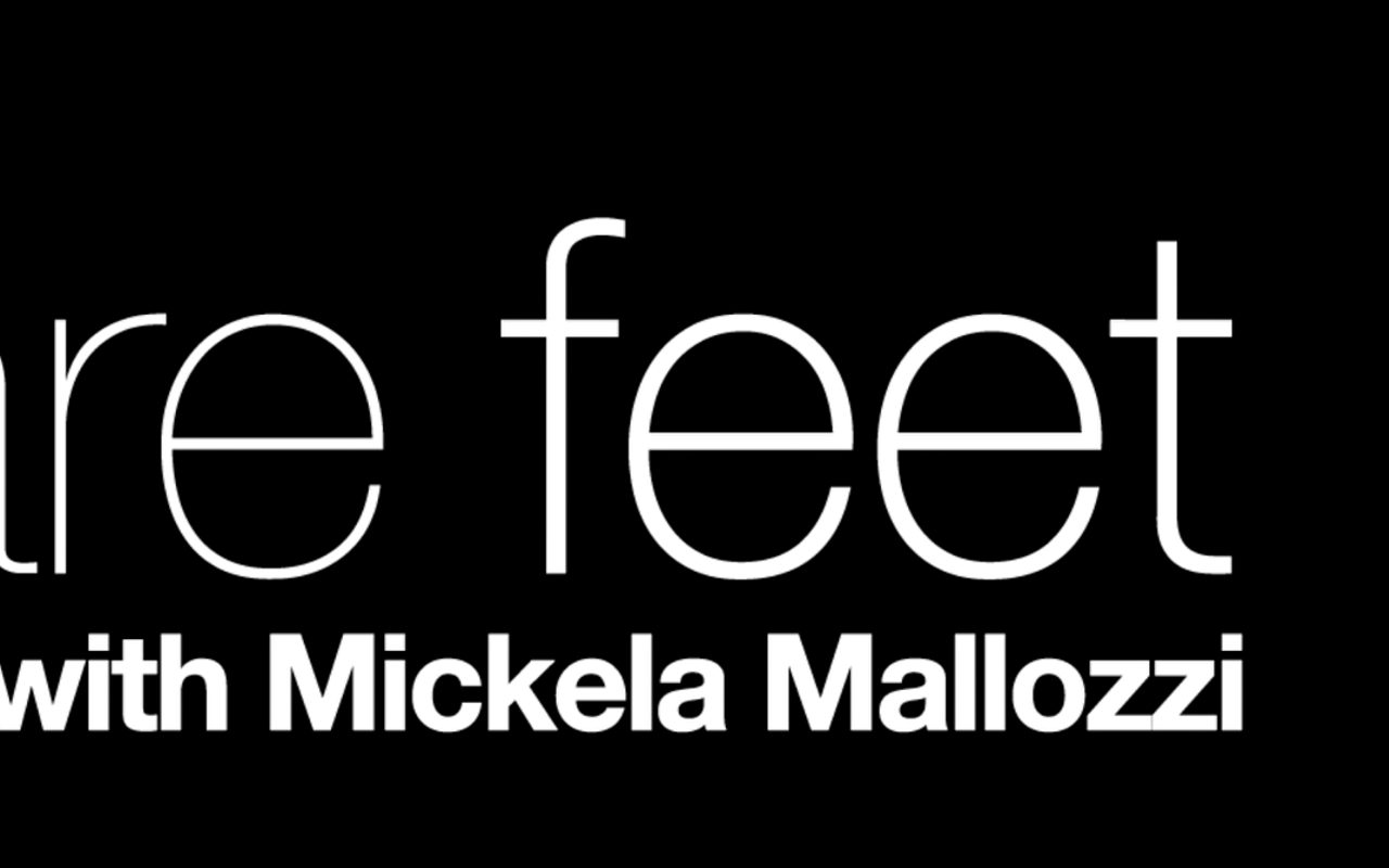 Bare Feet with Mickela Mallozzi — New York